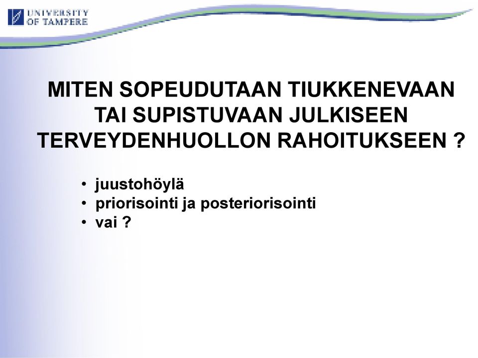 TERVEYDENHUOLLON RAHOITUKSEEN?