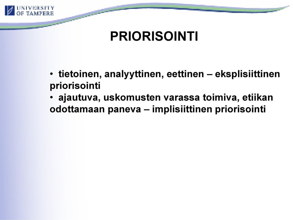 ajautuva, uskomusten varassa toimiva,