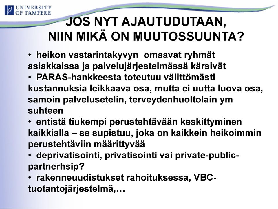 kustannuksia leikkaava osa, mutta ei uutta luova osa, samoin palvelusetelin, terveydenhuoltolain ym suhteen entistä tiukempi