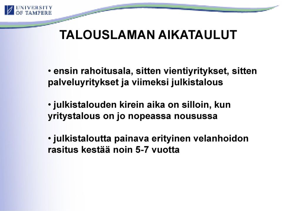 kirein aika on silloin, kun yritystalous on jo nopeassa nousussa