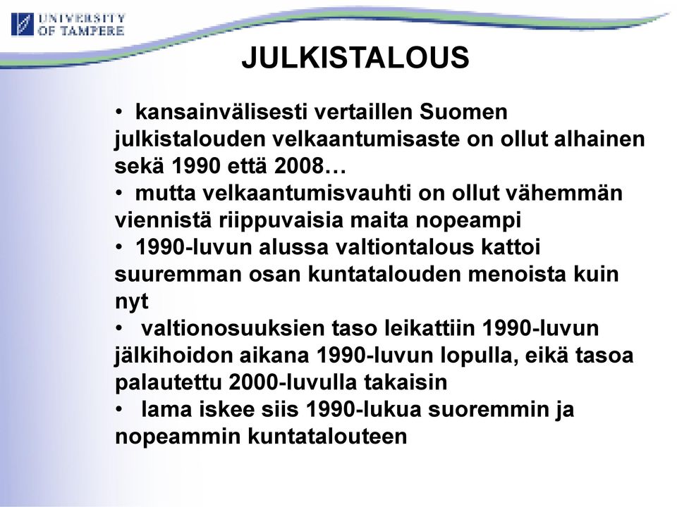 kattoi suuremman osan kuntatalouden menoista kuin nyt valtionosuuksien taso leikattiin 1990-luvun jälkihoidon aikana