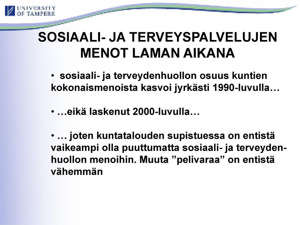 eikä laskenut 2000-luvulla joten kuntatalouden supistuessa on entistä