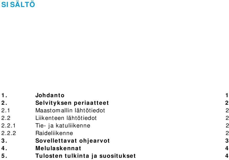 2.2 Raideliikenne 2 3. Sovellettavat ohjearvot 3 4.