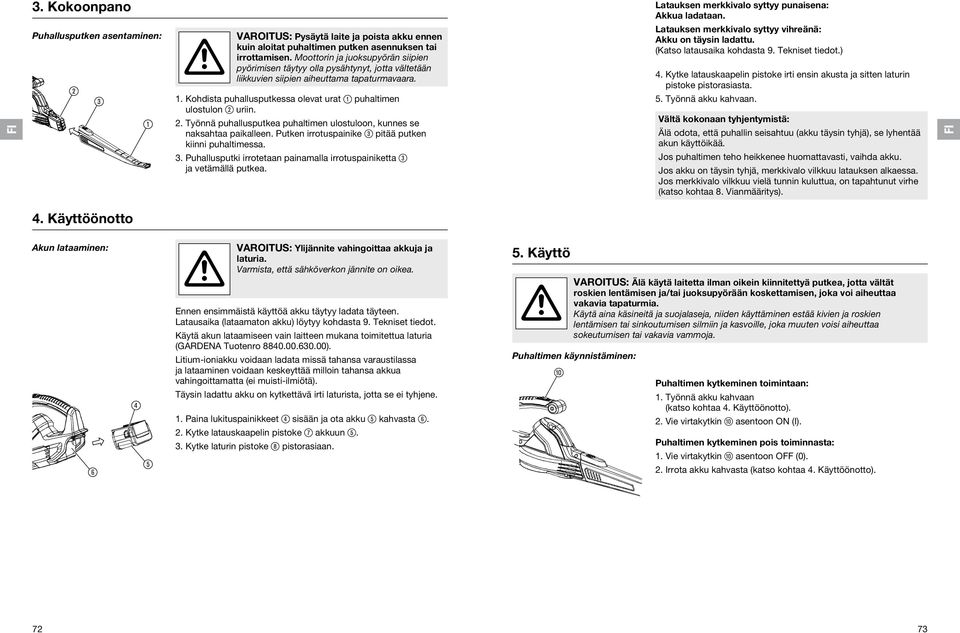 Kohdista puhallusputkessa olevat urat 1 puhaltimen ulostulon 2 uriin. 2.Työnnä puhallusputkea puhaltimen ulostuloon, kunnes se naksahtaa paikalleen.