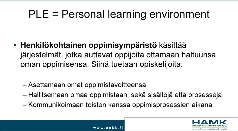 Siinä tuetaan opiskelijoita: Asettamaan omat oppimistavoitteensa Hallitsemaan omaa