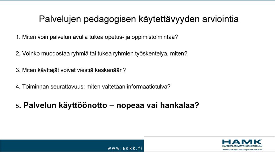 Voinko muodostaa ryhmiä tai tukea ryhmien työskentelyä, miten? 3.