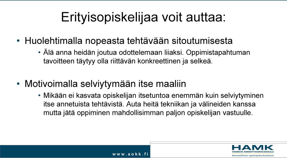 Motivoimalla selviytymään itse maaliin Mikään ei kasvata opiskelijan itsetuntoa enemmän kuin selviytyminen