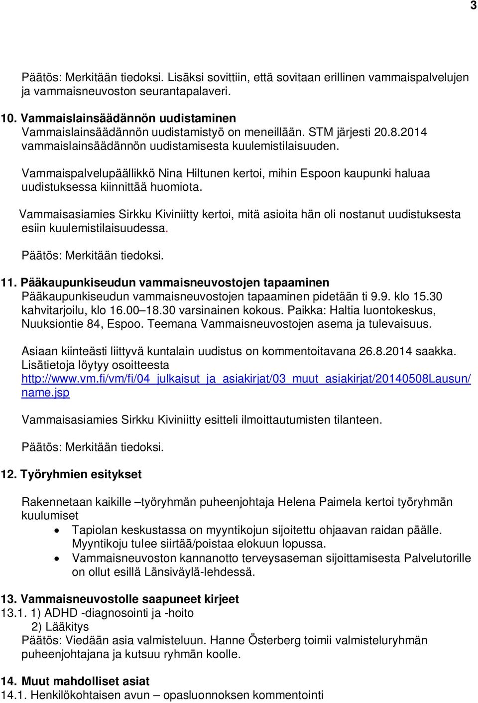 Vammaispalvelupäällikkö Nina Hiltunen kertoi, mihin Espoon kaupunki haluaa uudistuksessa kiinnittää huomiota.