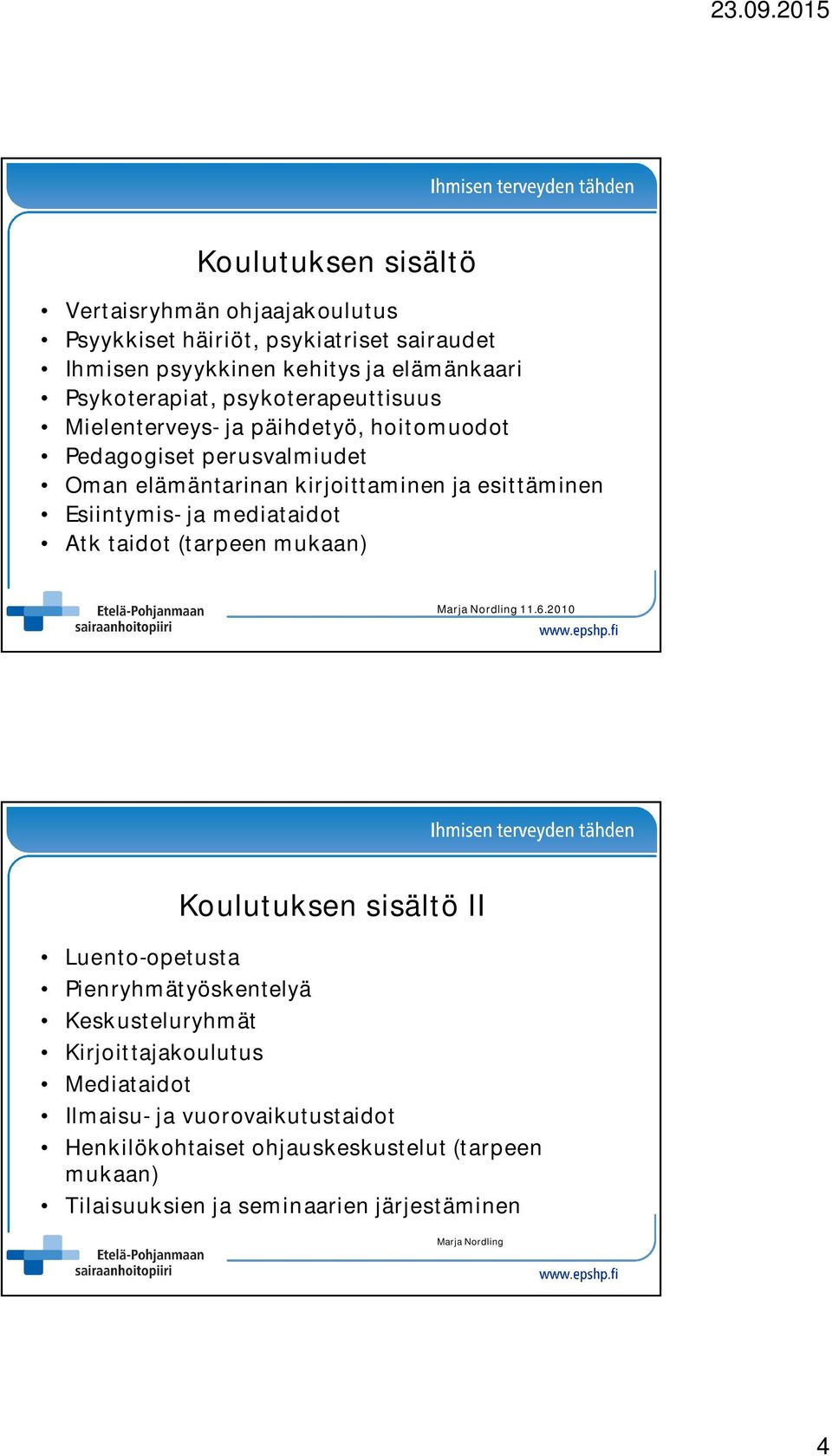 mediataidot Atk taidot (tarpeen mukaan) Marja Nordling 11.6.