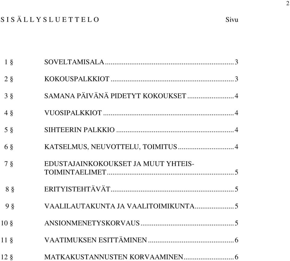 .. 4 6 KATSELMUS, NEUVOTTELU, TOIMITUS... 4 7 EDUSTAJAINKOKOUKSET JA MUUT YHTEIS- TOIMINTAELIMET.