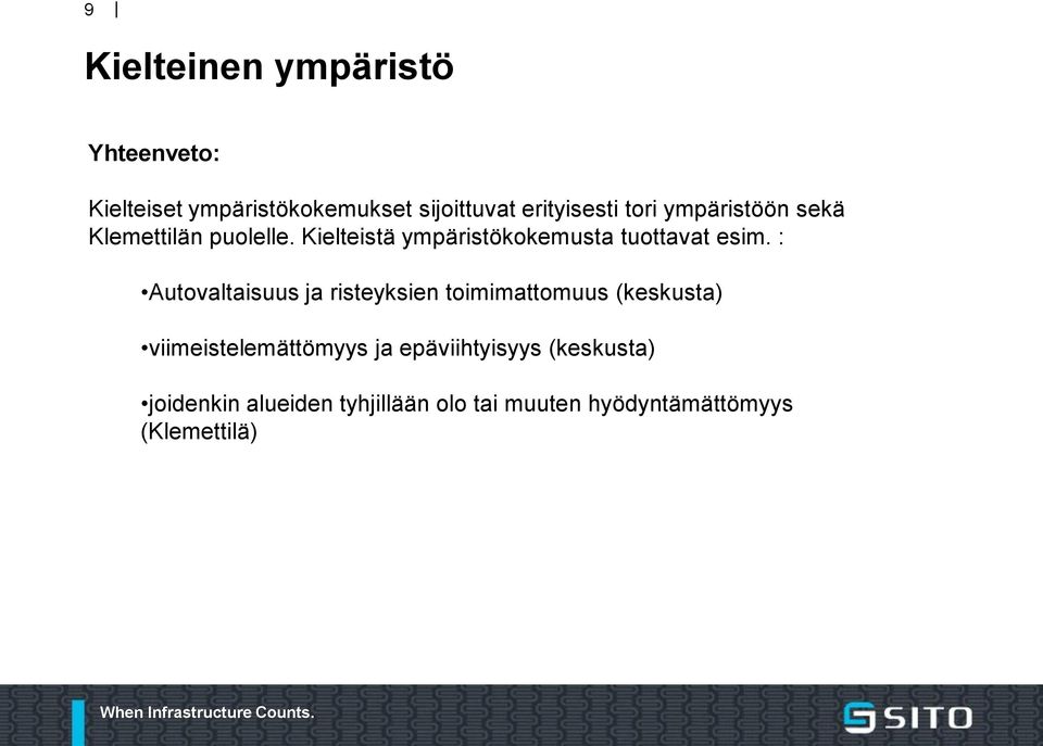 : Autovaltaisuus ja risteyksien toimimattomuus (keskusta) viimeistelemättömyys ja