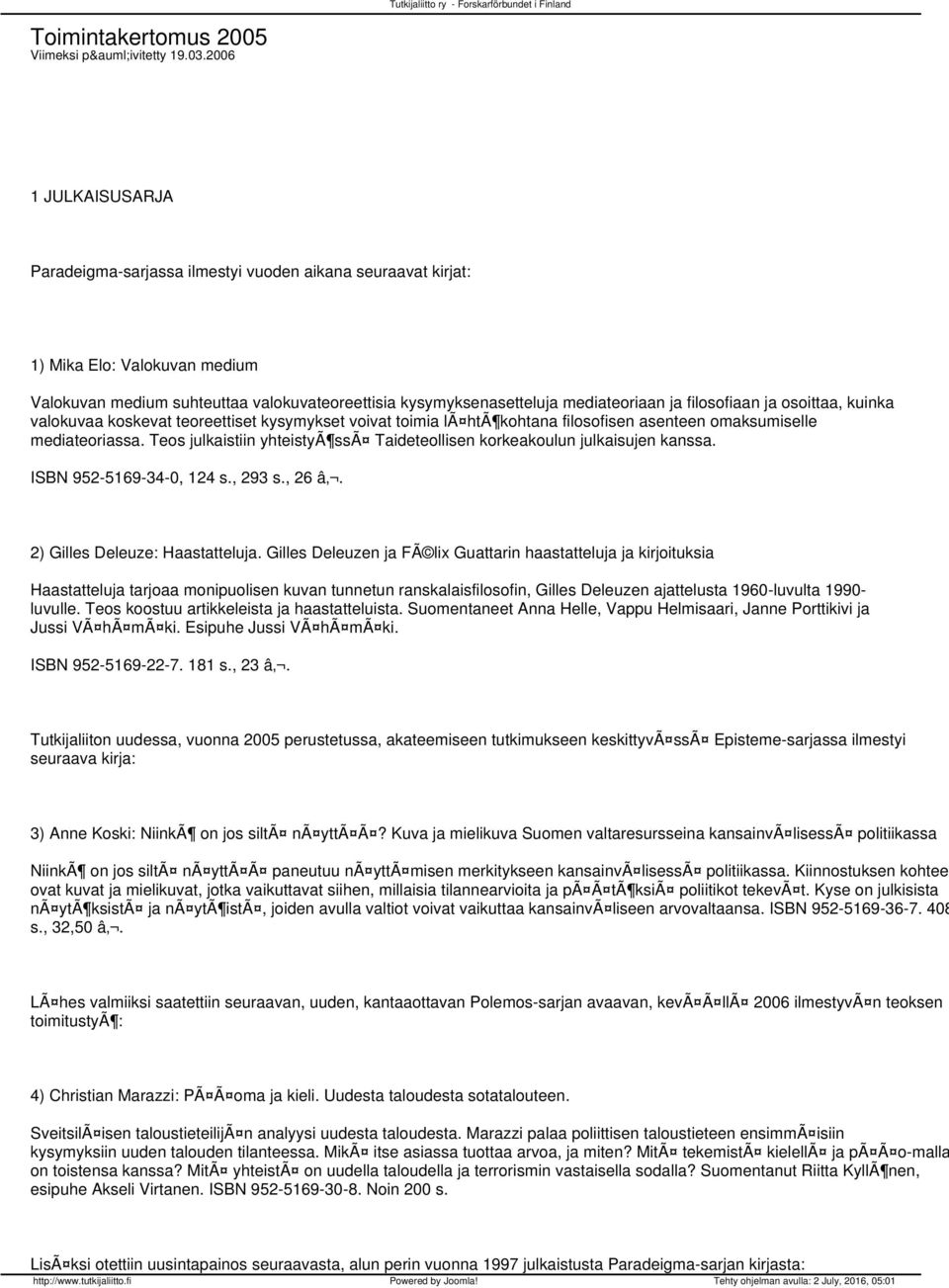 filosofiaan ja osoittaa, kuinka valokuvaa koskevat teoreettiset kysymykset voivat toimia lã htã kohtana filosofisen asenteen omaksumiselle mediateoriassa.