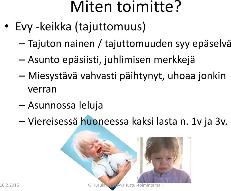 syy epäselvä Asunto epäsiisti, juhlimisen merkkejä