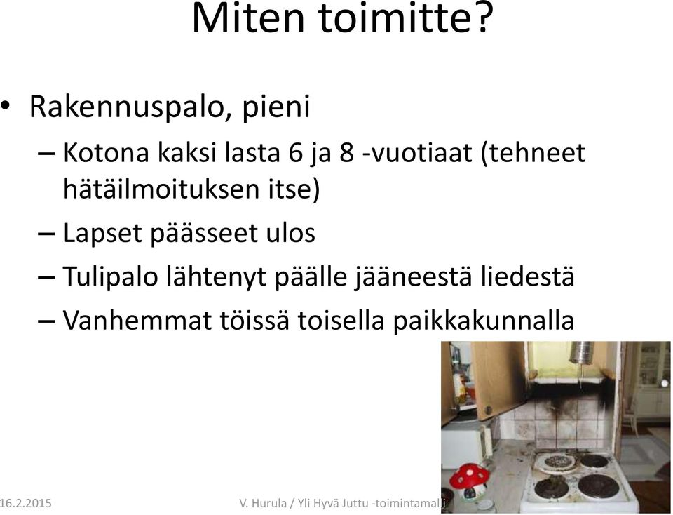 -vuotiaat (tehneet hätäilmoituksen itse) Lapset