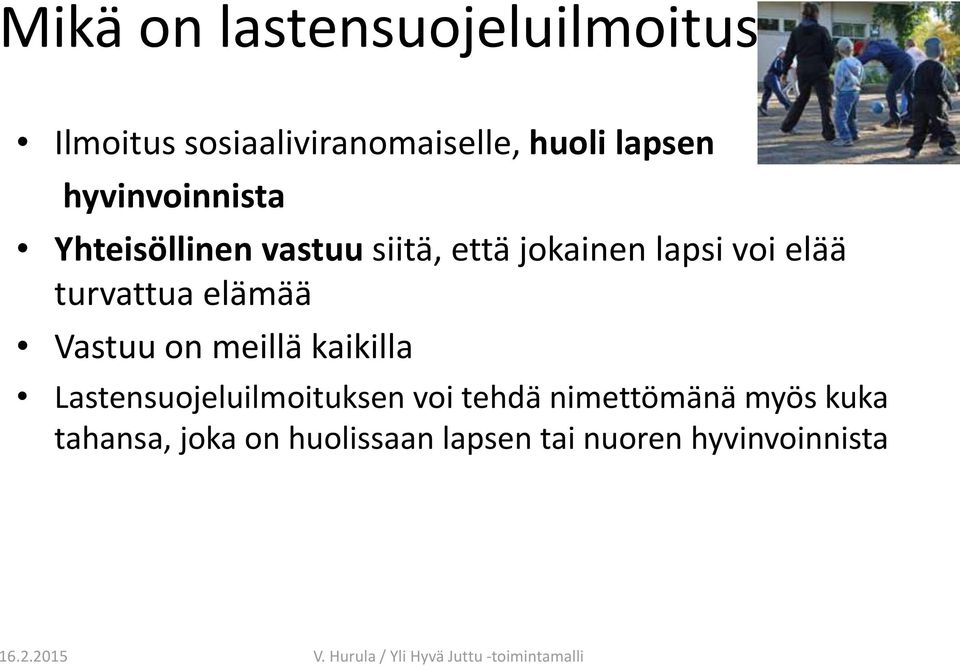 vastuu siitä, että jokainen lapsi voi elää turvattua elämää Vastuu on meillä