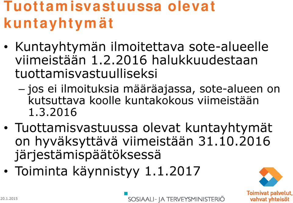 2016 halukkuudestaan tuottamisvastuulliseksitt t i jos ei ilmoituksia määräajassa, sote-alueen