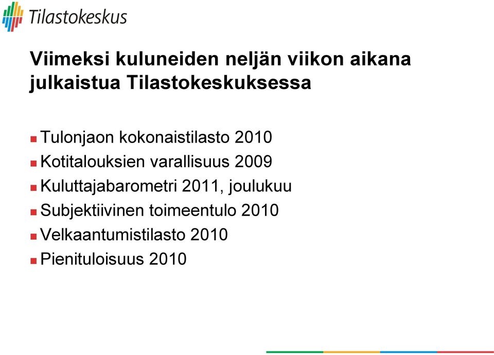 Kotitalouksien varallisuus 2009 Kuluttajabarometri 2011,