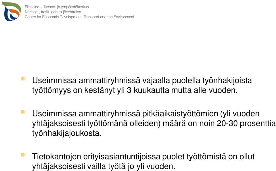 Useimmissa ammattiryhmissä pitkäaikaistyöttömien (yli vuoden yhtäjaksoisesti työttömänä