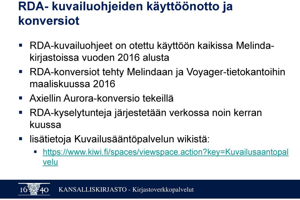 maaliskuussa 2016 Axiellin Aurora-konversio tekeillä RDA-kyselytunteja järjestetään verkossa noin