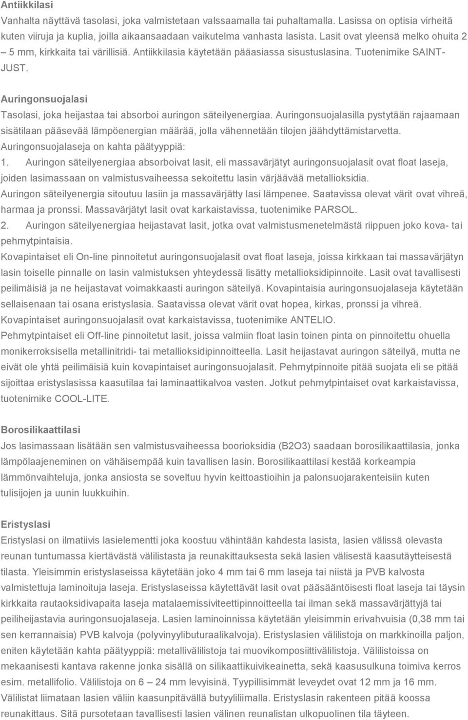 Auringonsuojalasi Tasolasi, joka heijastaa tai absorboi auringon säteilyenergiaa.