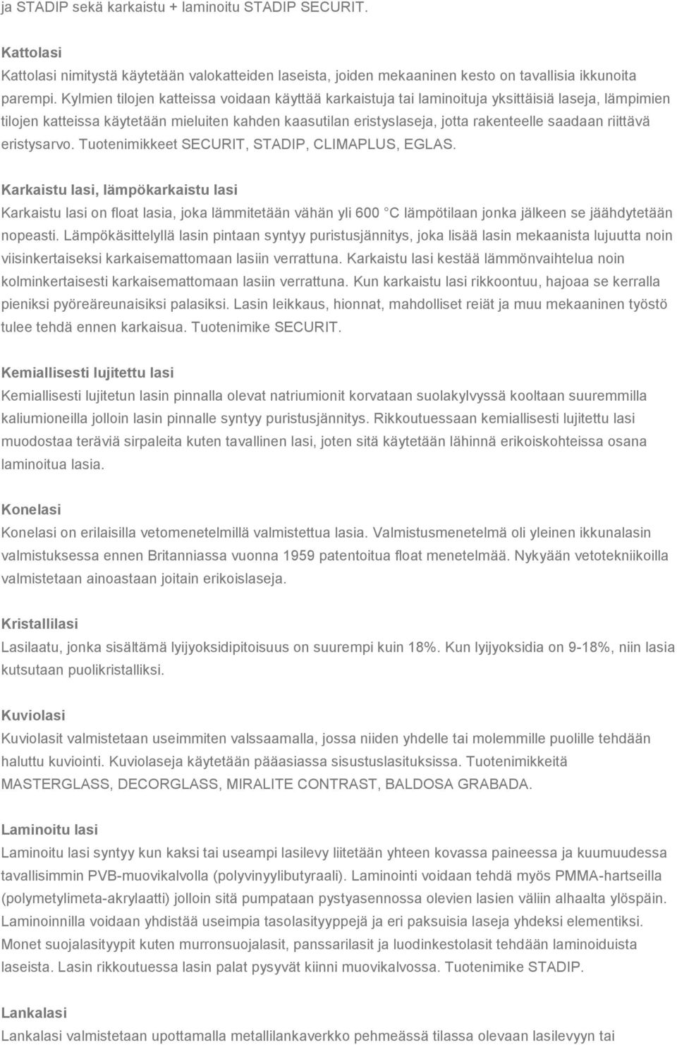 riittävä eristysarvo. Tuotenimikkeet SECURIT, STADIP, CLIMAPLUS, EGLAS.