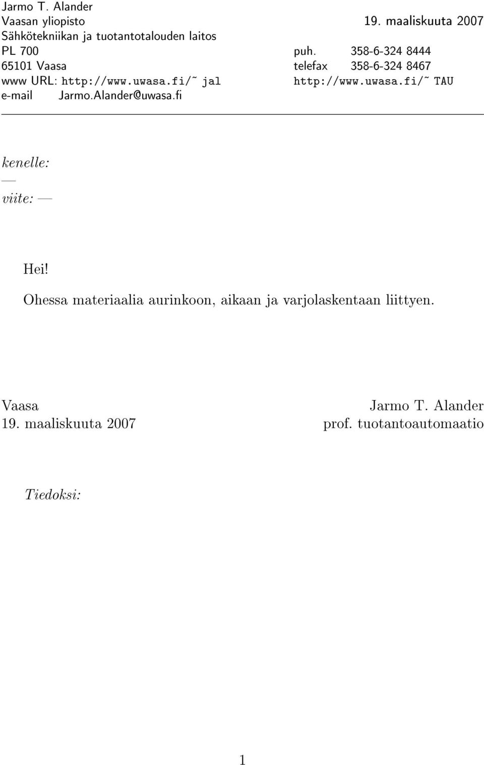 3--32 Vaasa telefax 3--32 www URL: http://www.uwasa.fi/ jal http://www.uwasa.fi/ TAU e-mail Jarmo.