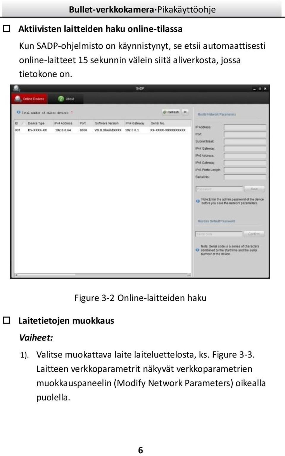 Laitetietojen muokkaus Vaiheet: Figure 3-2 Online-laitteiden haku 1).