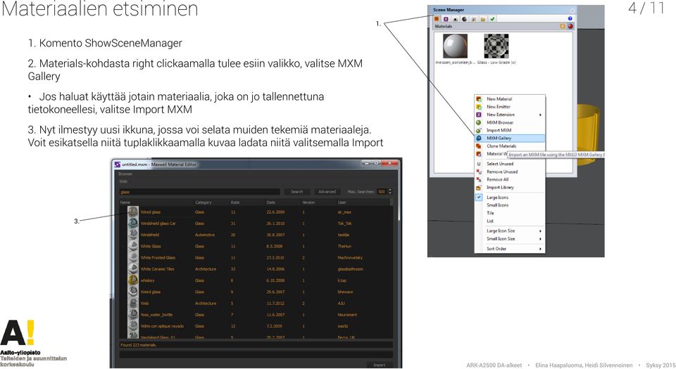 jotain materiaalia, joka on jo tallennettuna tietokoneellesi, valitse Import MXM 3.