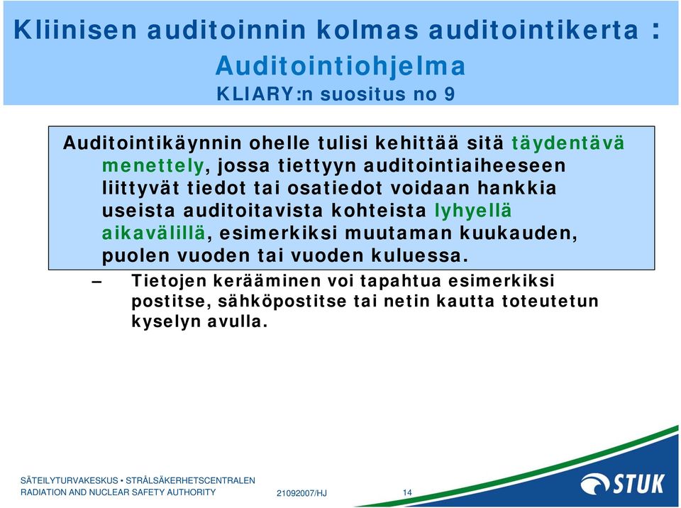 kohteista lyhyellä aikavälillä, esimerkiksi muutaman kuukauden, puolen vuoden tai vuoden kuluessa.