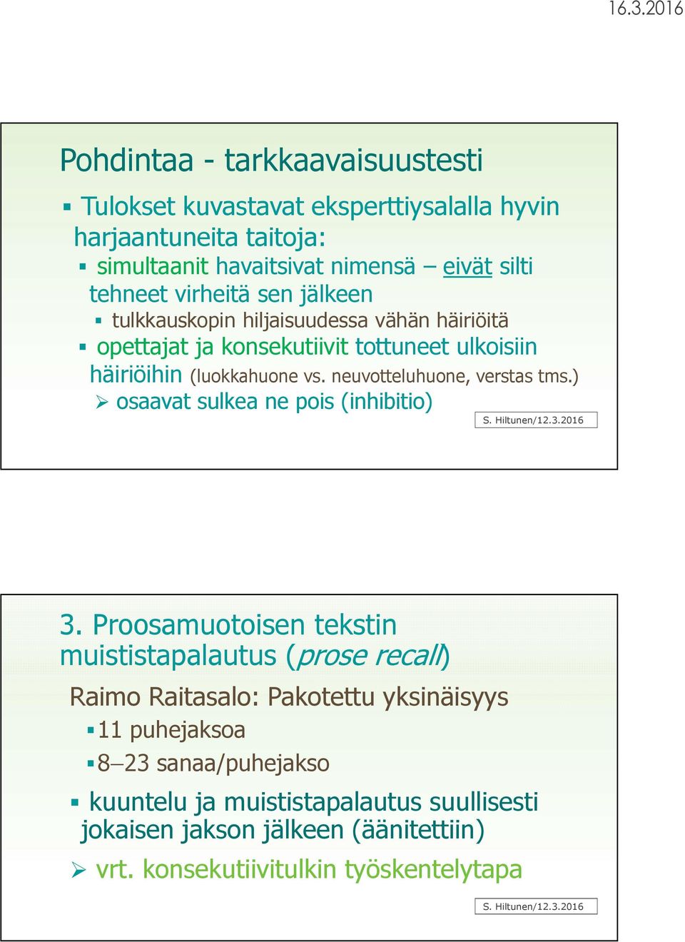 ) osaavat sulkea ne pois (inhibitio) S. Hiltunen/12.3.2016 3.