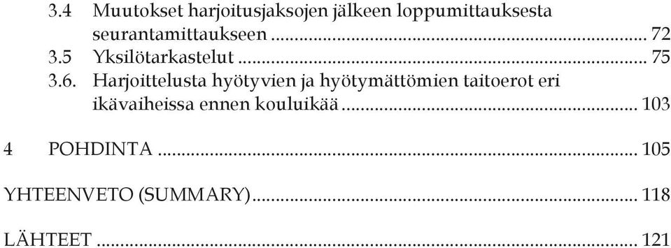 Harjoittelusta hyötyvien ja hyötymättömien taitoerot eri