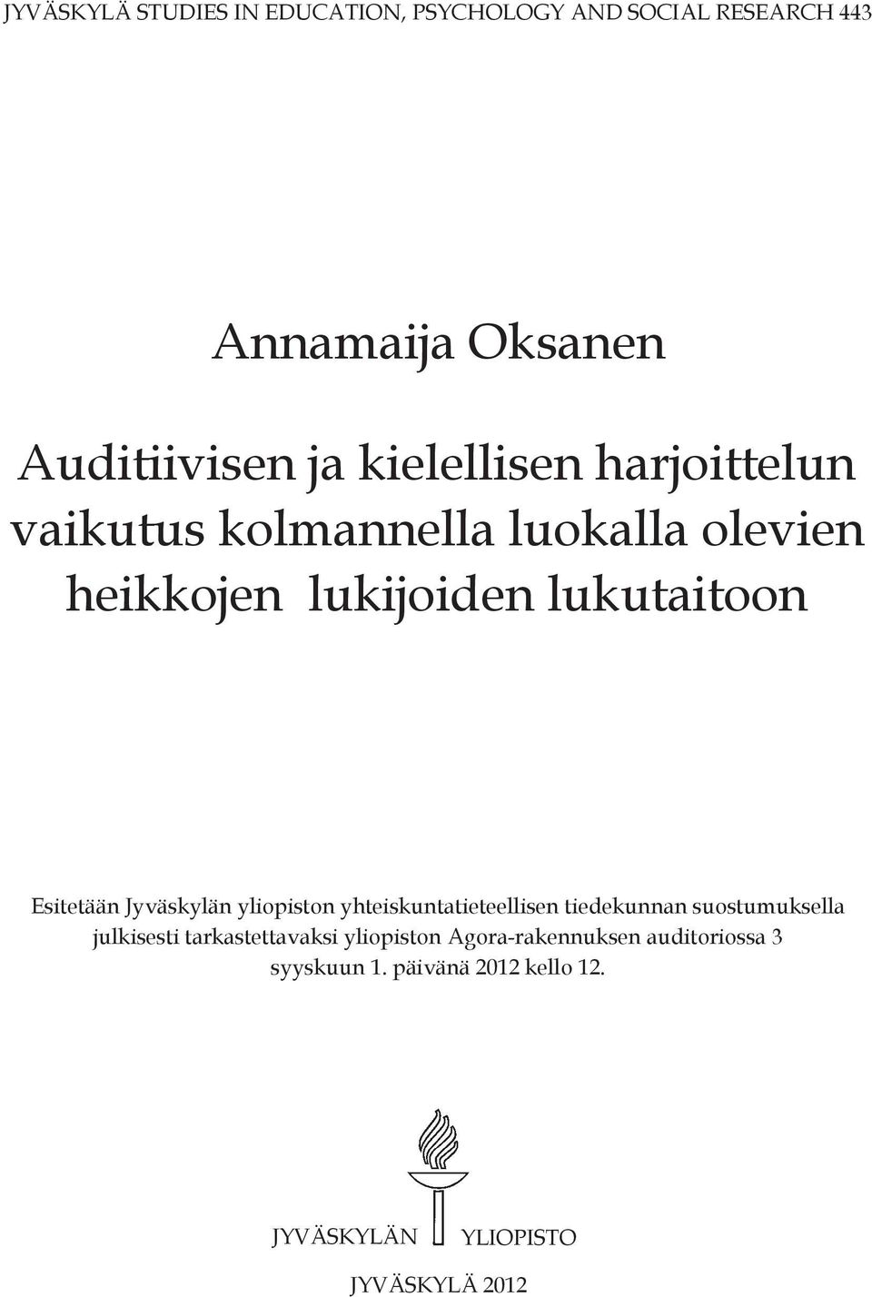 Jyväskylän yliopiston yhteiskuntatieteellisen tiedekunnan suostumuksella julkisesti tarkastettavaksi