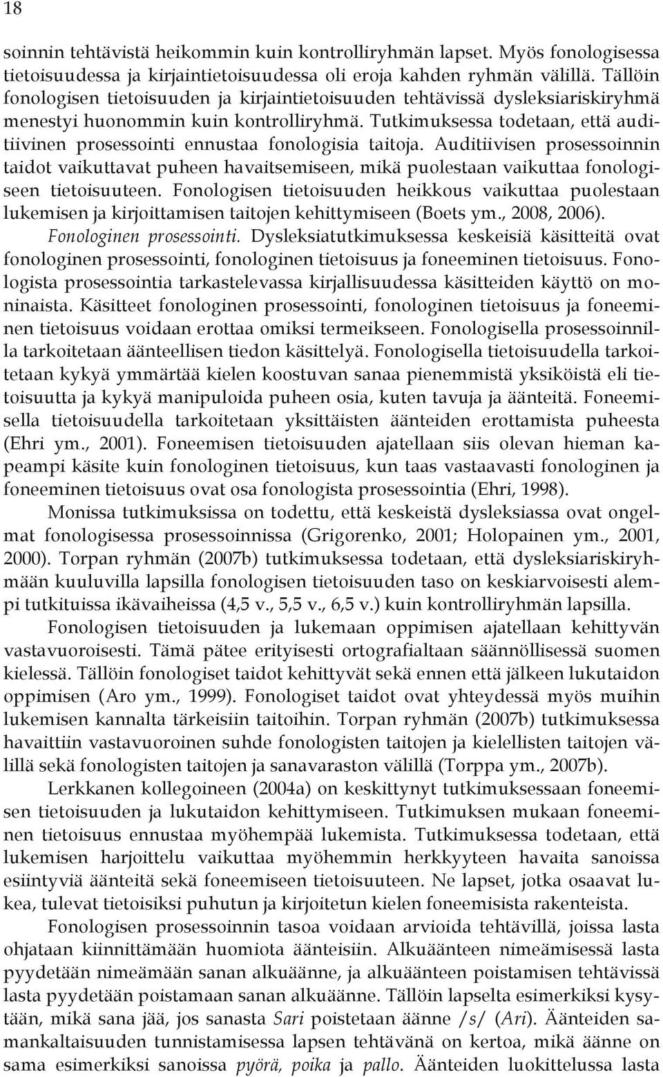 Tutkimuksessa todetaan, että auditiivinen prosessointi ennustaa fonologisia taitoja.