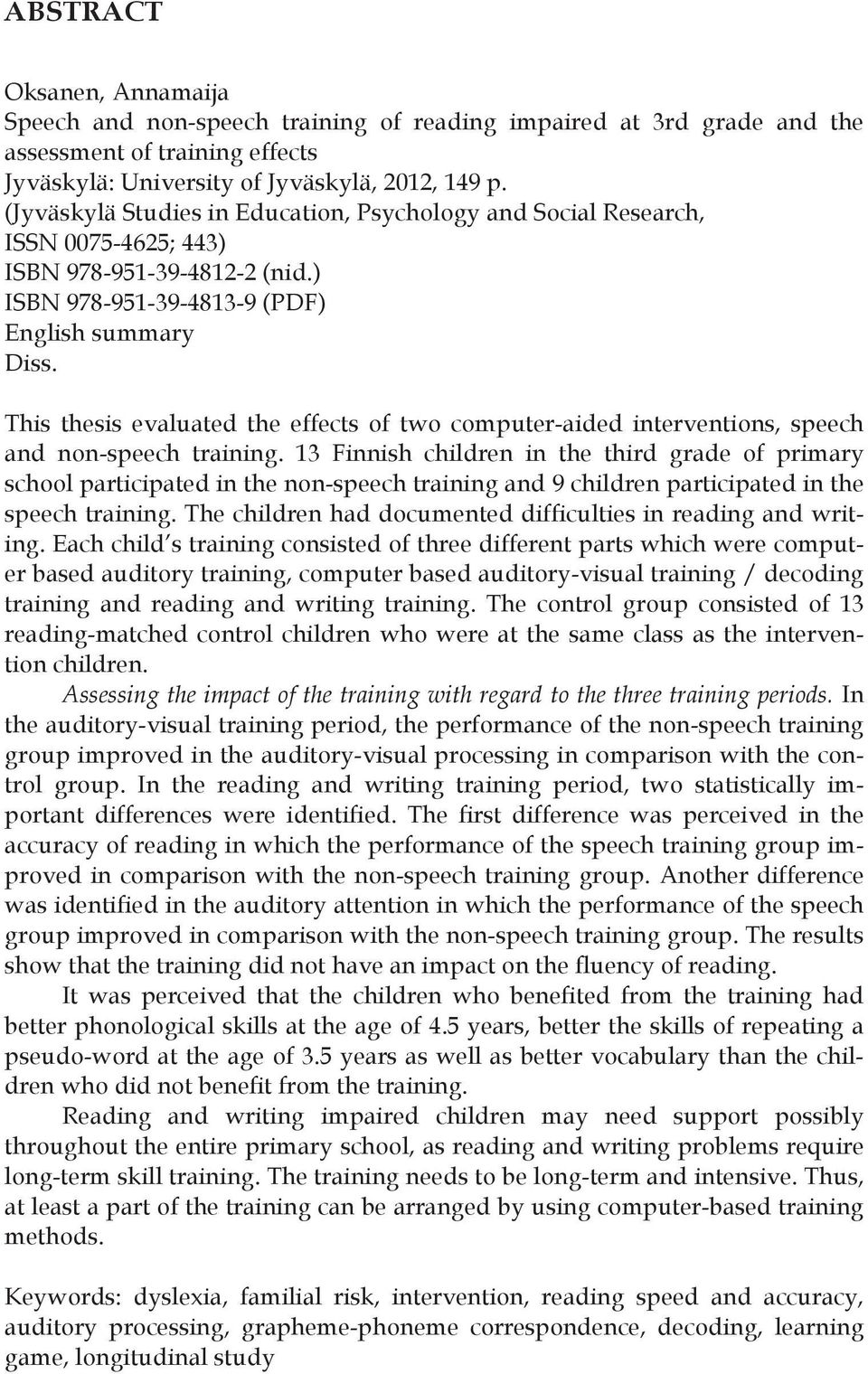 This thesis evaluated the effects of two computer-aided interventions, speech and non-speech training.