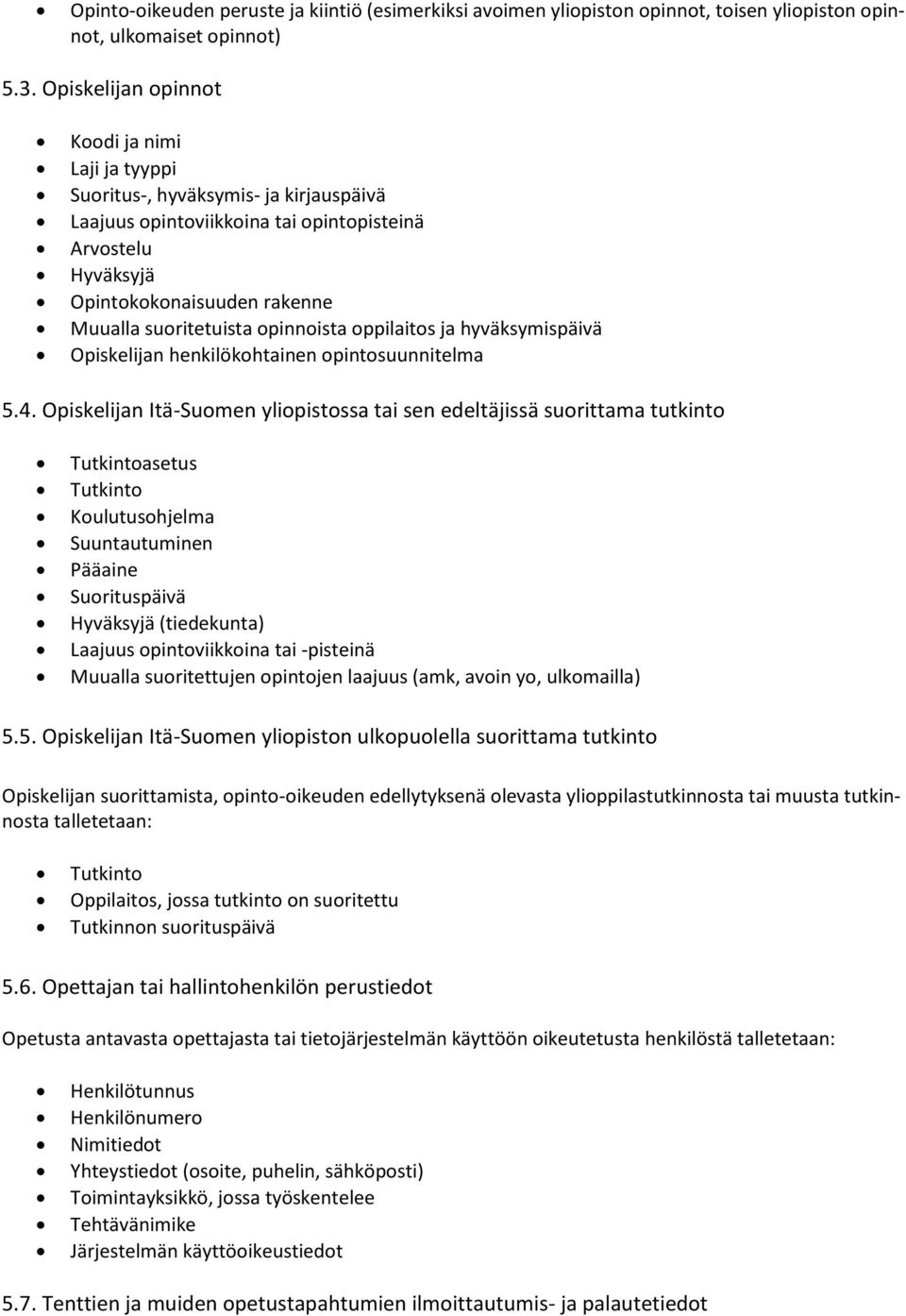 suoritetuista opinnoista oppilaitos ja hyväksymispäivä Opiskelijan henkilökohtainen opintosuunnitelma 5.4.