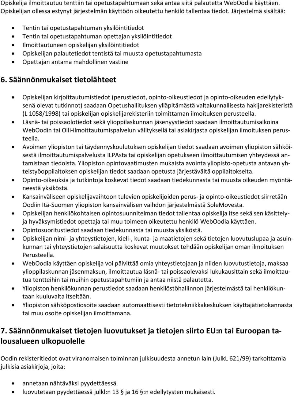 tentistä tai muusta opetustapahtumasta Opettajan antama mahdollinen vastine 6.