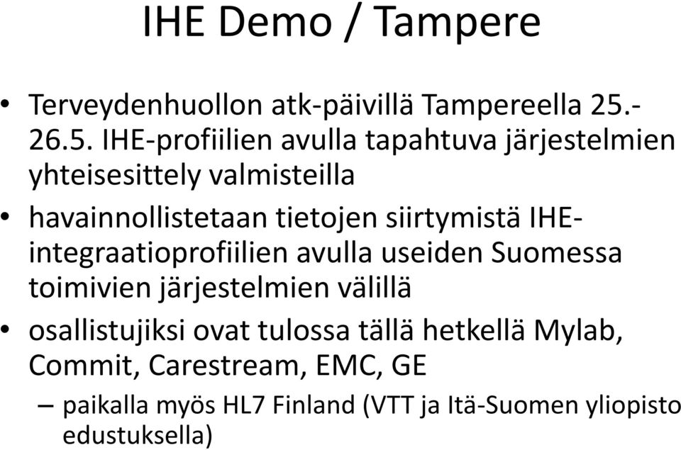 IHE-profiilien avulla tapahtuva järjestelmien yhteisesittely valmisteilla havainnollistetaan tietojen