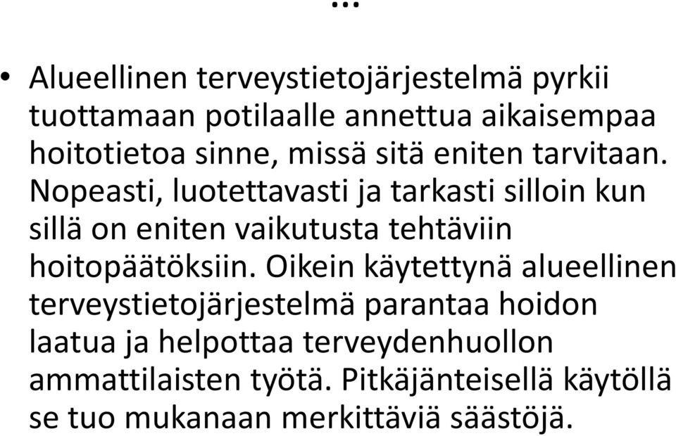 Nopeasti, luotettavasti ja tarkasti silloin kun sillä on eniten vaikutusta tehtäviin hoitopäätöksiin.