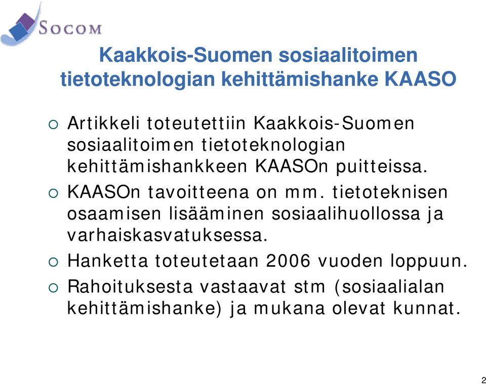 KAASOn tavoitteena on mm. tietoteknisen osaamisen lisääminen sosiaalihuollossa ja varhaiskasvatuksessa.