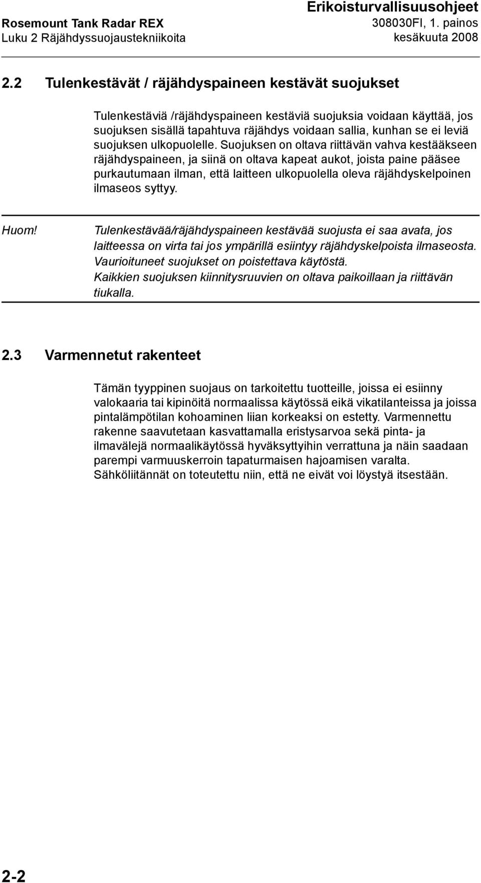 suojuksen ulkopuolelle.