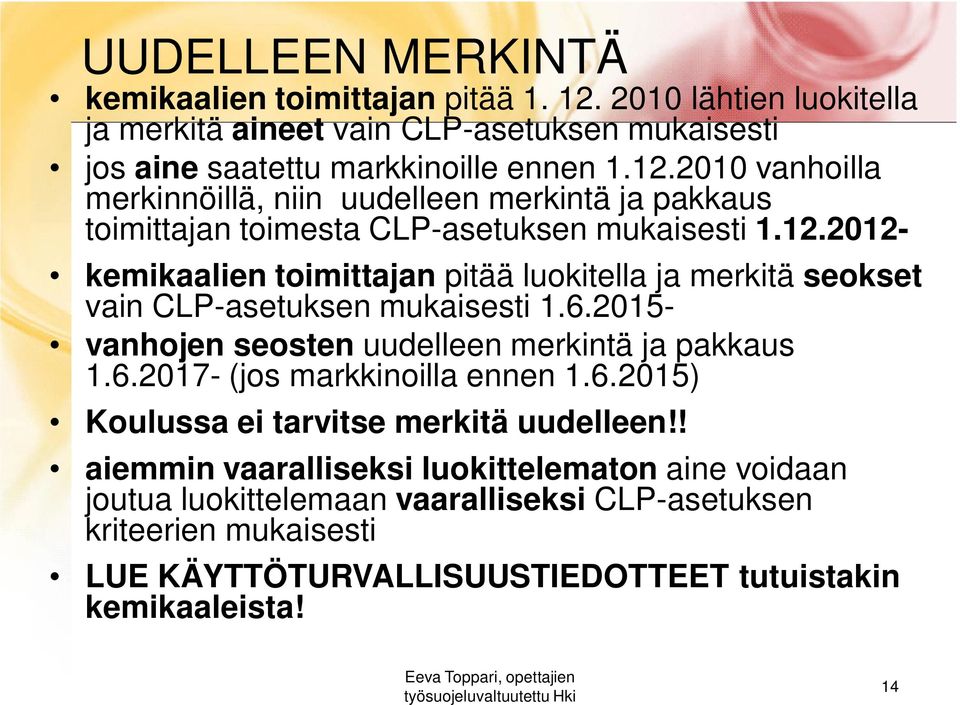 6.2015) Koulussa ei tarvitse merkitä uudelleen!