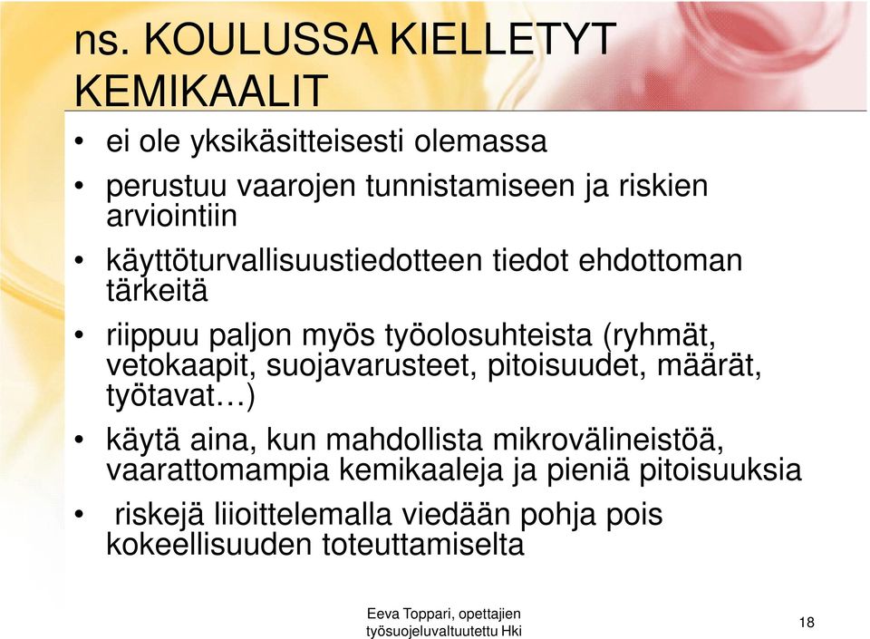 vetokaapit, suojavarusteet, pitoisuudet, määrät, työtavat ) käytä aina, kun mahdollista mikrovälineistöä,
