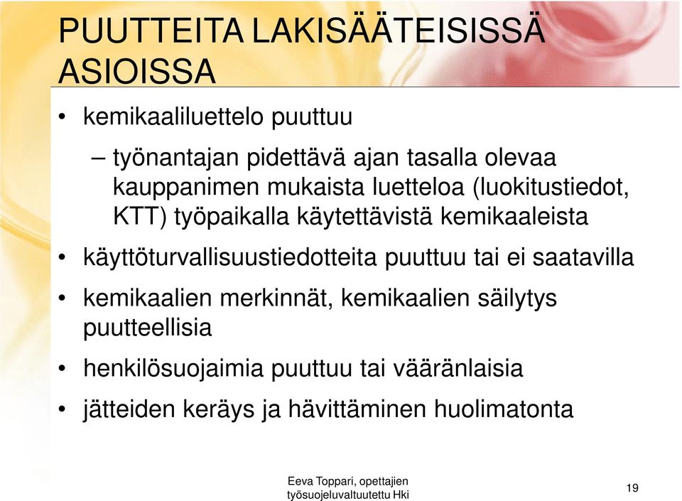 käyttöturvallisuustiedotteita puuttuu tai ei saatavilla kemikaalien merkinnät, kemikaalien säilytys