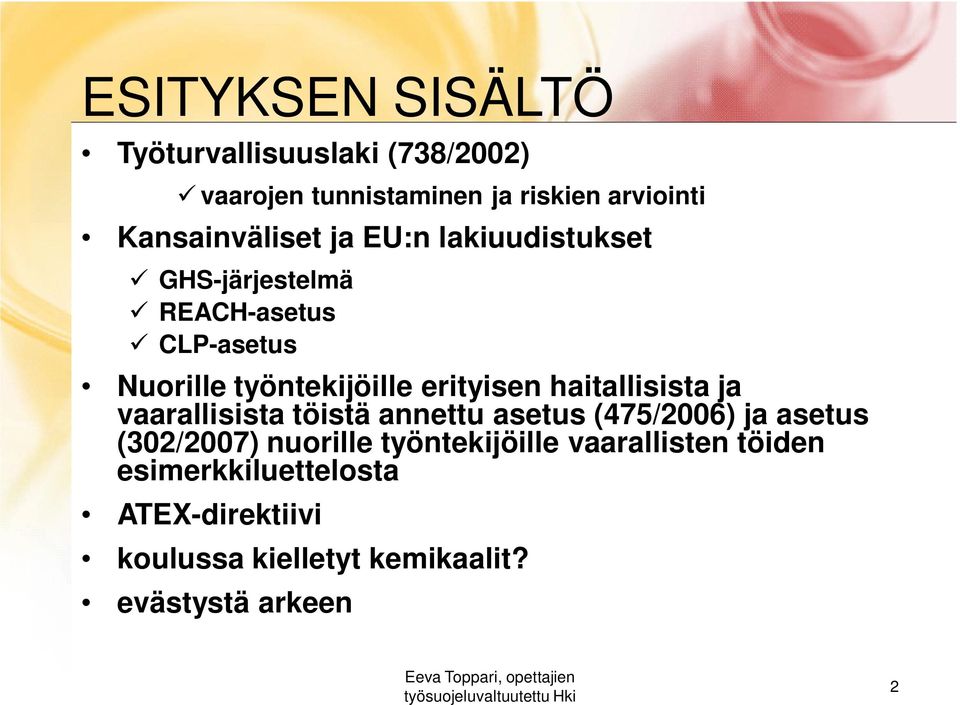 erityisen haitallisista ja vaarallisista töistä annettu asetus (475/2006) ja asetus (302/2007) nuorille