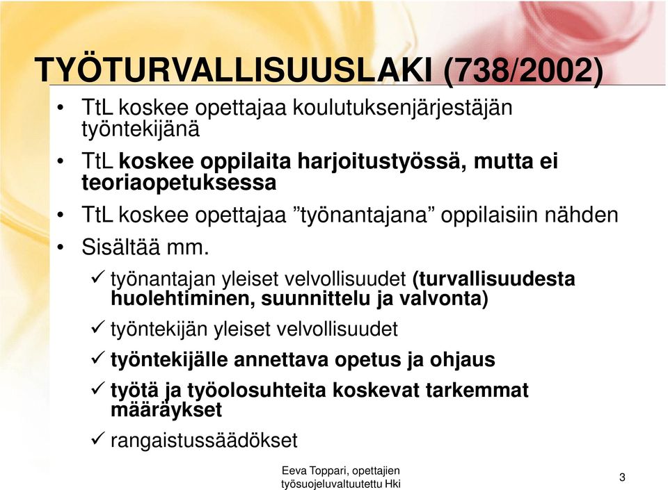 työnantajan yleiset velvollisuudet (turvallisuudesta huolehtiminen, suunnittelu ja valvonta) työntekijän yleiset