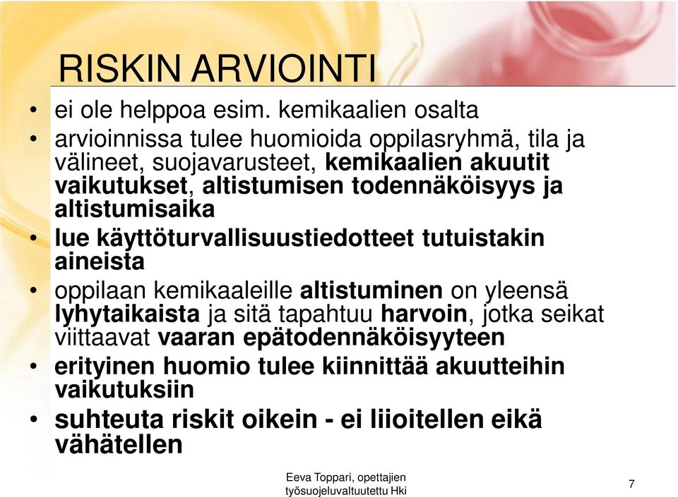 altistumisen todennäköisyys ja altistumisaika lue käyttöturvallisuustiedotteet tutuistakin aineista oppilaan kemikaaleille