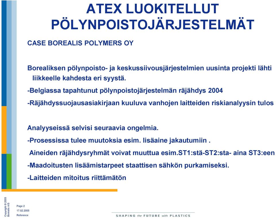 -Belgiassa tapahtunut pölynpoistojärjestelmän räjähdys 2004 -Räjähdyssuojausasiakirjaan kuuluva vanhojen laitteiden riskianalyysin tulos
