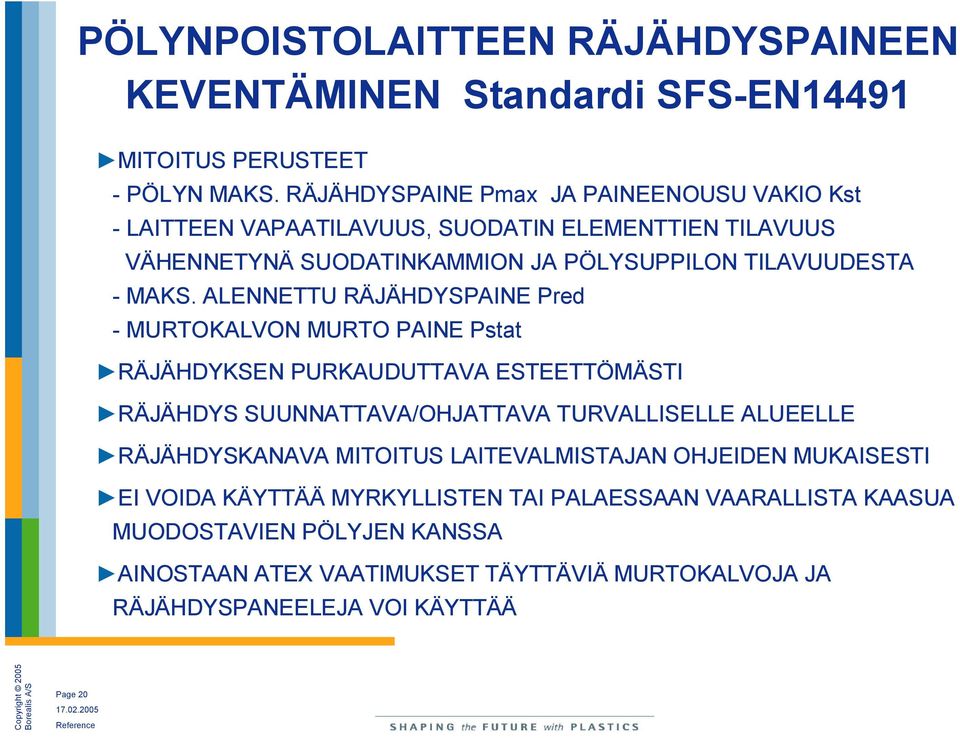 ALENNETTU RÄJÄHDYSPAINE Pred - MURTOKALVON MURTO PAINE Pstat RÄJÄHDYKSEN PURKAUDUTTAVA ESTEETTÖMÄSTI RÄJÄHDYS SUUNNATTAVA/OHJATTAVA TURVALLISELLE ALUEELLE