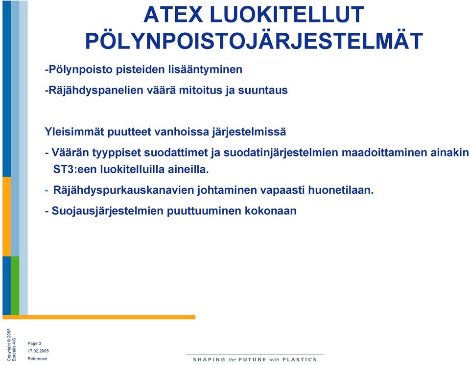 suodattimet ja suodatinjärjestelmien maadoittaminen ainakin ST3:een luokitelluilla aineilla.