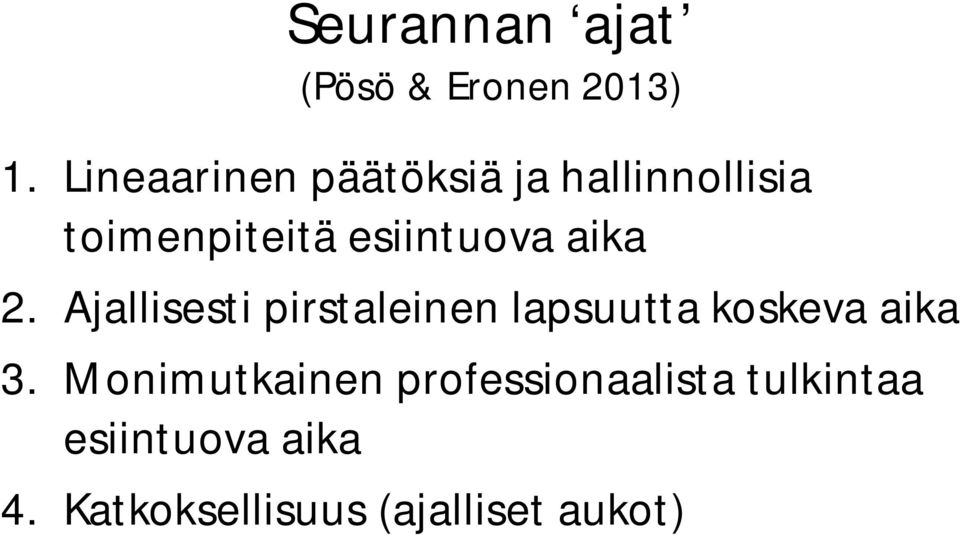 aika 2. Ajallisesti pirstaleinen lapsuutta koskeva aika 3.